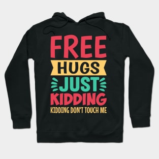 Free Hugs Just Kidding Don't Touch Me Hoodie